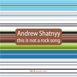 Andrew Shatnyy - This Is Not A Rock Song download free