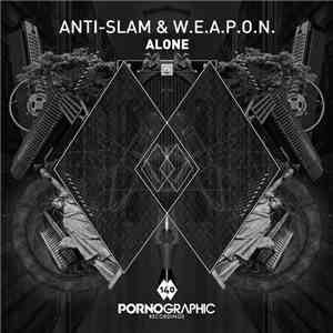 Anti-Slam & W.E.A.P.O.N. - Alone download free