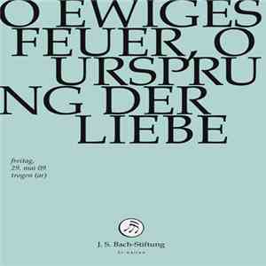 Bach – Vokal- & Instrumentalensemble Der Schola Seconda Pratica, Rudolf Lutz - O Ewiges Feuer, O Ursprung Der Liebe download free