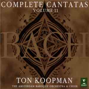 Bach - Ton Koopman, The Amsterdam Baroque Orchestra & Choir - Complete Cantatas - Volume 11 download free