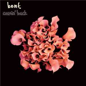 Bent - Comin' Back download free