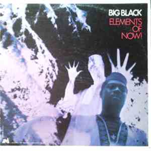 Big Black  - Elements Of Now! download free