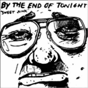By The End Of Tonight / O Pioneers!!! - Sweet Junk download free