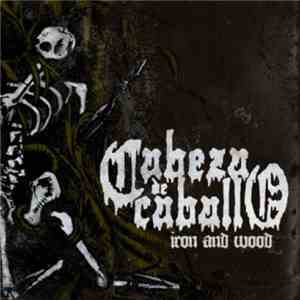 Cabeza De Caballo - Iron And Wood download free