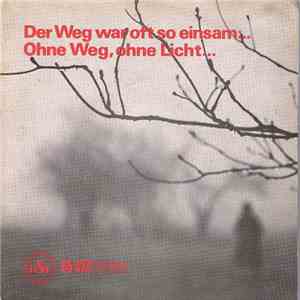 Christel Menzel, Klaus Heizmann, Evangeliumschor Wetzlar - Der Weg War Oft So Einsam / Ohne Weg, Ohne Licht... download free