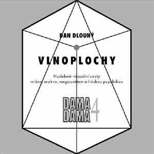 Dama Dama : Dan Dlouhý - Dama Dama 4: Vlnoplochy / Wave Fronts download free
