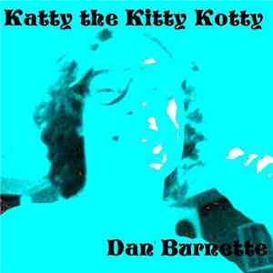 Dan Burnette - Katty the Kitty Kotty download free