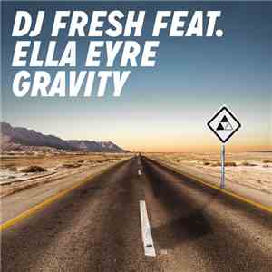 DJ Fresh Featuring Ella Eyre - Gravity (Remixes) download free