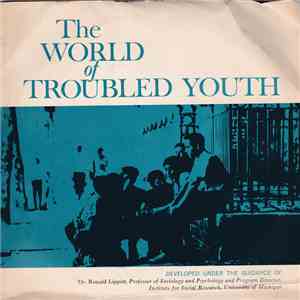 Dr. Ronald Lippitt - The World Of Troubled Youth download free
