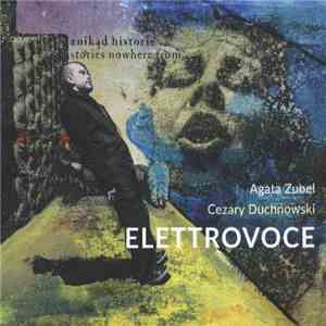 ElettroVoce - Agata Zubel, Cezary Duchnowski - Znikad Historie (Stories Nowhere From) download free