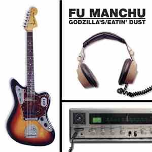 Fu Manchu - Godzilla's / Eatin' Dust download free