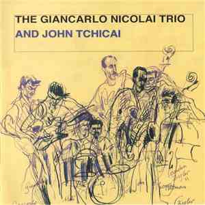 Giancarlo Nicolai Trio & John Tchicai - The Giancarlo Nicolai Trio & John Tchicai download free
