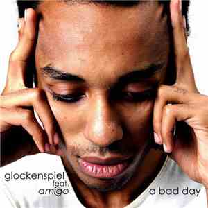 Glockenspiel  Feat. Amigo  - A Bad Day download free
