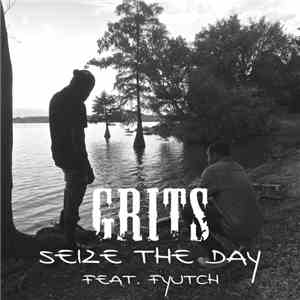 Grits Featuring Fyutch - Seize The Day download free