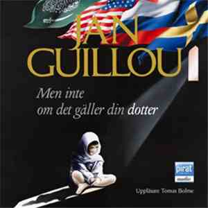 Jan Guillou / Tomas Bolme - Men Inte Om Det Gäller Din Dotter download free