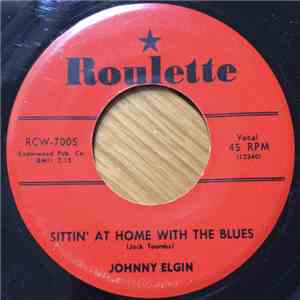 Johnny Elgin - Sittin' At Home With The Blues / Yes, I Love You download free