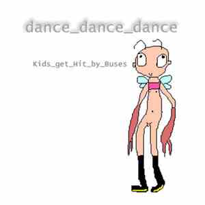 Kids Get Hit By Buses - dance_dance_dance download free