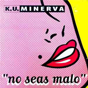 K.U. Minerva - No Seas Malo download free