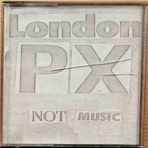 London PX - Not Music download free