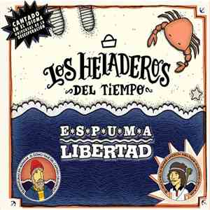 Los Heladeros Del Tiempo - Espuma Libertad download free