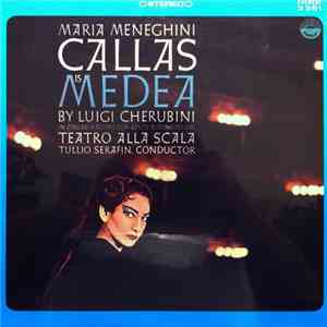 Luigi Cherubini, Maria Meneghini Callas In Collaborazione Con Lente Autonomo Del Teatro Alla Scala, Tullio Serafin - Callas Is Medea download free