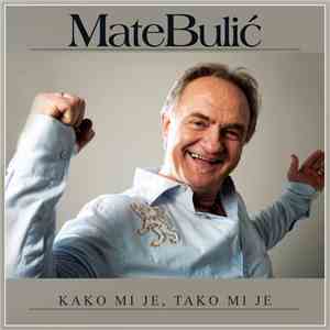 Mate Bulić - Kako Mi Je, Tako Mi Je download free