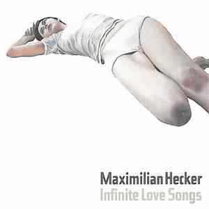 Maximilian Hecker - Infinite Love Songs download free