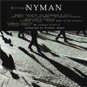 Michael Nyman - Concertos: Double Concerto For Saxophone & Cello, Harpsichord Concerto, Trombone Concerto download free