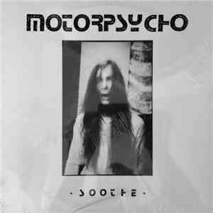 Motorpsycho - Soothe download free