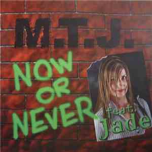 M.T.J. Featuring Jade  - Now Or Never download free
