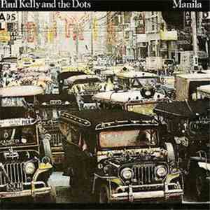 Paul Kelly And The Dots - Manila download free