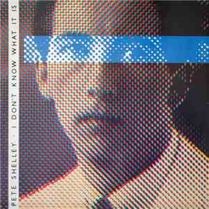 Pete Shelley - I Don't Know What It Is download free
