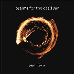 Psalms For The Dead Sun - Psalm Zero download free