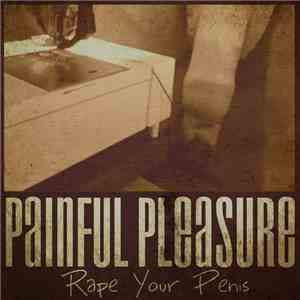Rape Your Penis - Painful Pleasure download free