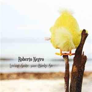 Roberto Negro - Loving Suite Pour Birdy So download free