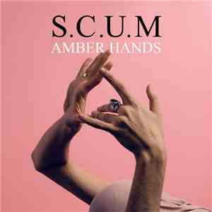 S.C.U.M - Amber Hands download free