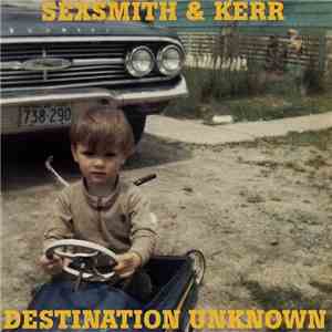 Sexsmith & Kerr - Destination Unknown download free