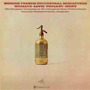 The Chamber Orchestra Of The Leningrad Philharmonic - Modern French Orchestral Miniatures: Milhaud • Satie • Poulenc • Ibert download free