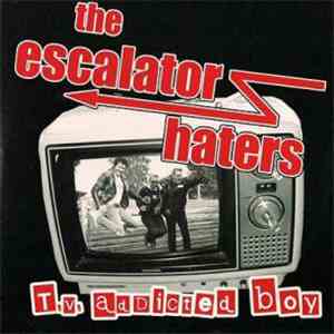 The Escalator Haters - T.V. Addicted Boy download free