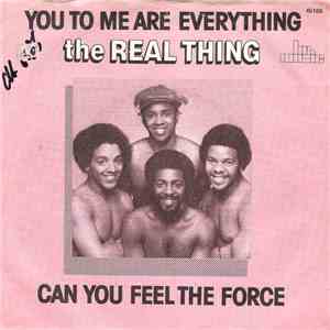 The Real Thing - You To Me Are Everything / Can You Feel The Force download free