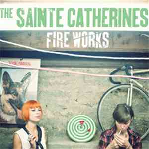 The Sainte Catherines - Fire Works download free