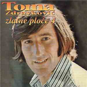 Toma Zdravković - Zlatne Ploče 4 download free