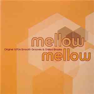 Various - Mellow Mellow (Original 1970s Smooth Grooves & Chilled Breaks) download free