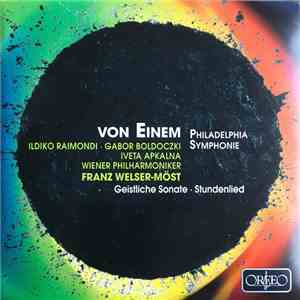 Von Einem / Ildikó Raimondi / Gábor Boldoczki, Iveta Apkalna, Singverein Der Gesellschaft Der Musikfreunde, Wiener Philharmoniker, Franz Welser-Möst - Philadelphia Symphonie / Geistliche Sonate / Stundenlied download free
